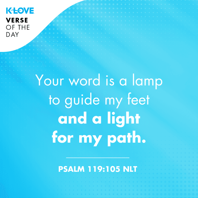 	Your word is a lamp to guide my feet and a light for my path.